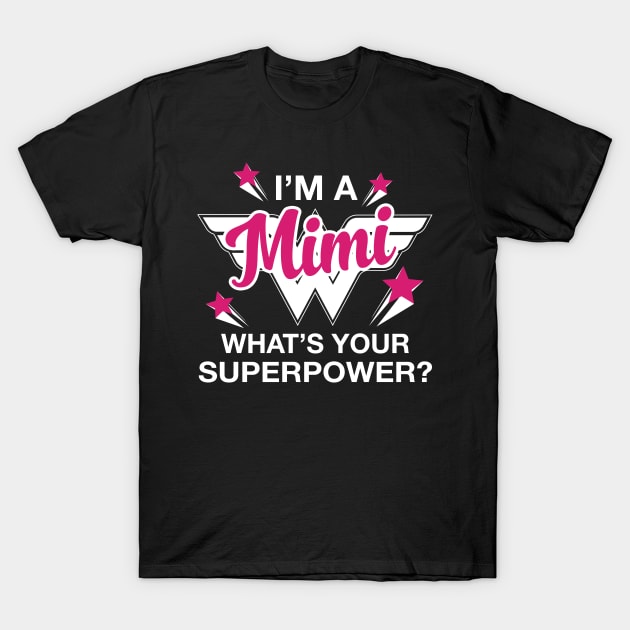 I'm A Mimi What's Your Superpower? Personalized Grandma Shirt T-Shirt by bestsellingshirts